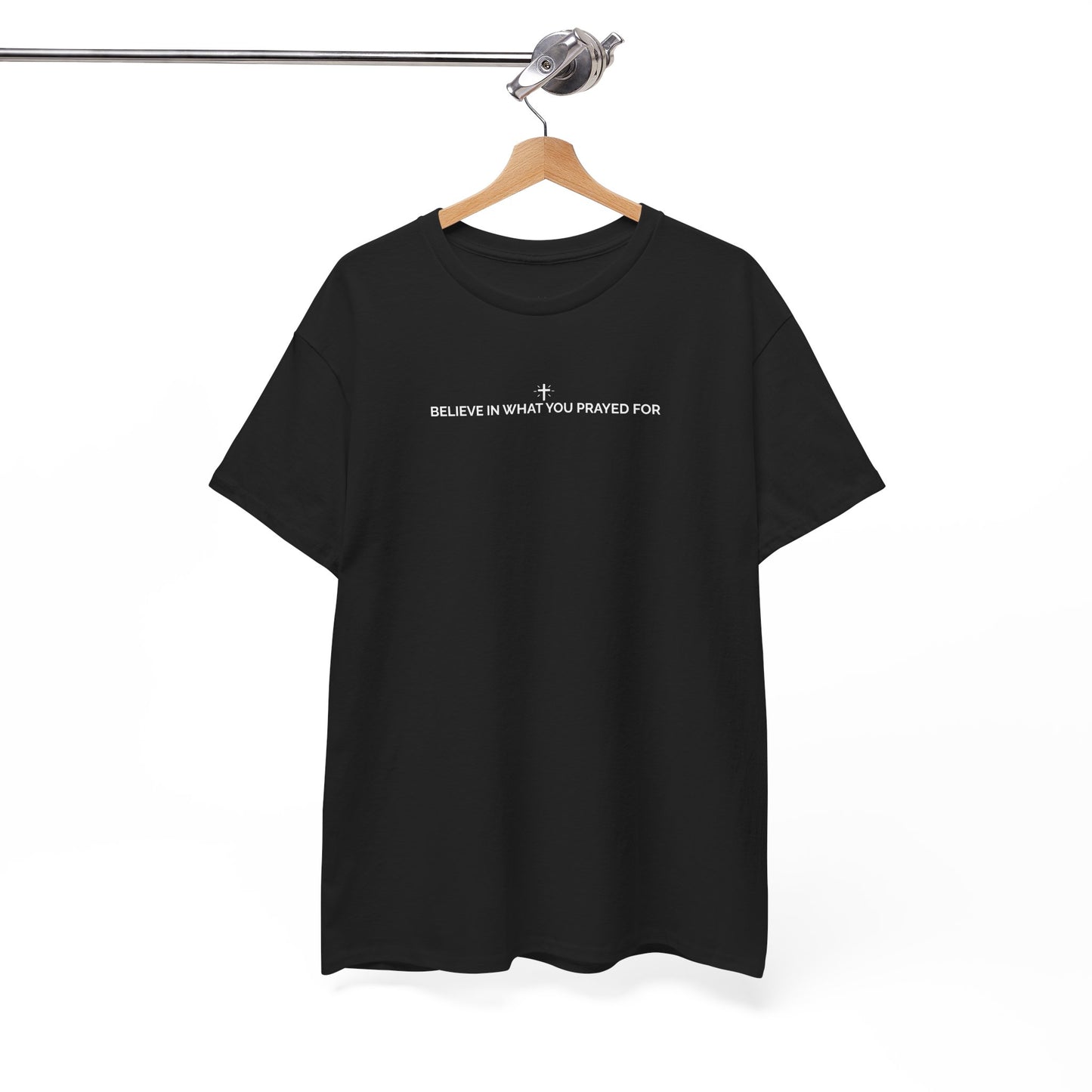 Believe In What You Prayed For. Unisex Heavy Cotton Faith & Purpose T-Shirt