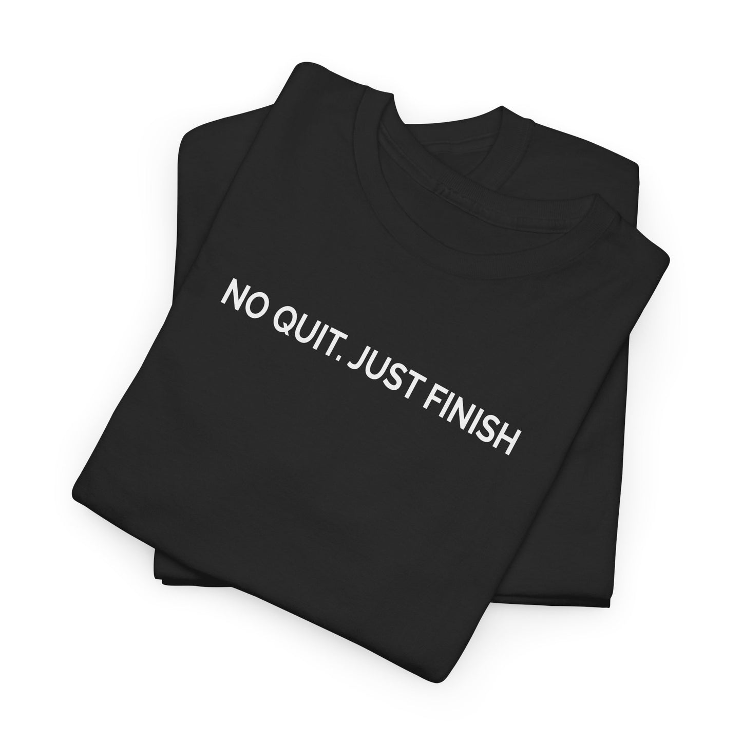 NO QUIT. JUST FINISH – Mental Toughness Unisex Heavy Cotton Tee
