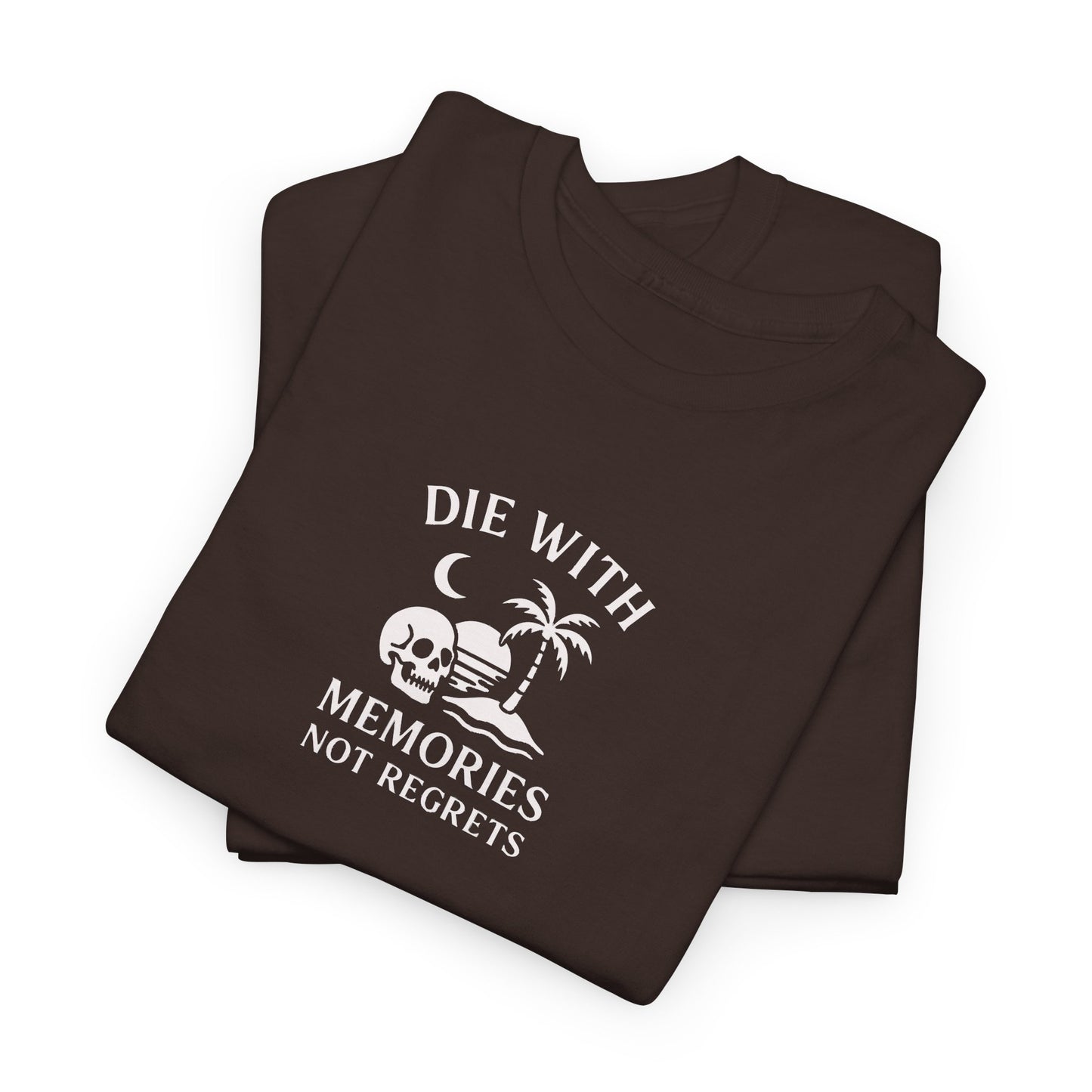 DIE WITH MEMORIES, NOT REGRETS – Adventure-Inspired Unisex Heavy Cotton Tee