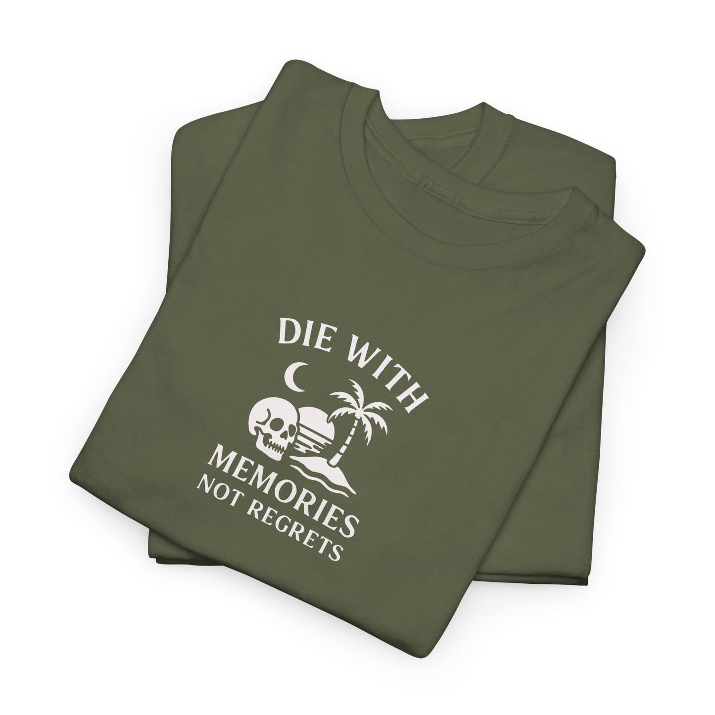 DIE WITH MEMORIES, NOT REGRETS – Adventure-Inspired Unisex Heavy Cotton Tee