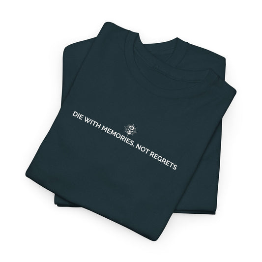 Die With Memories, Not Regrets. Unisex Heavy Cotton Inspirational T-Shirt