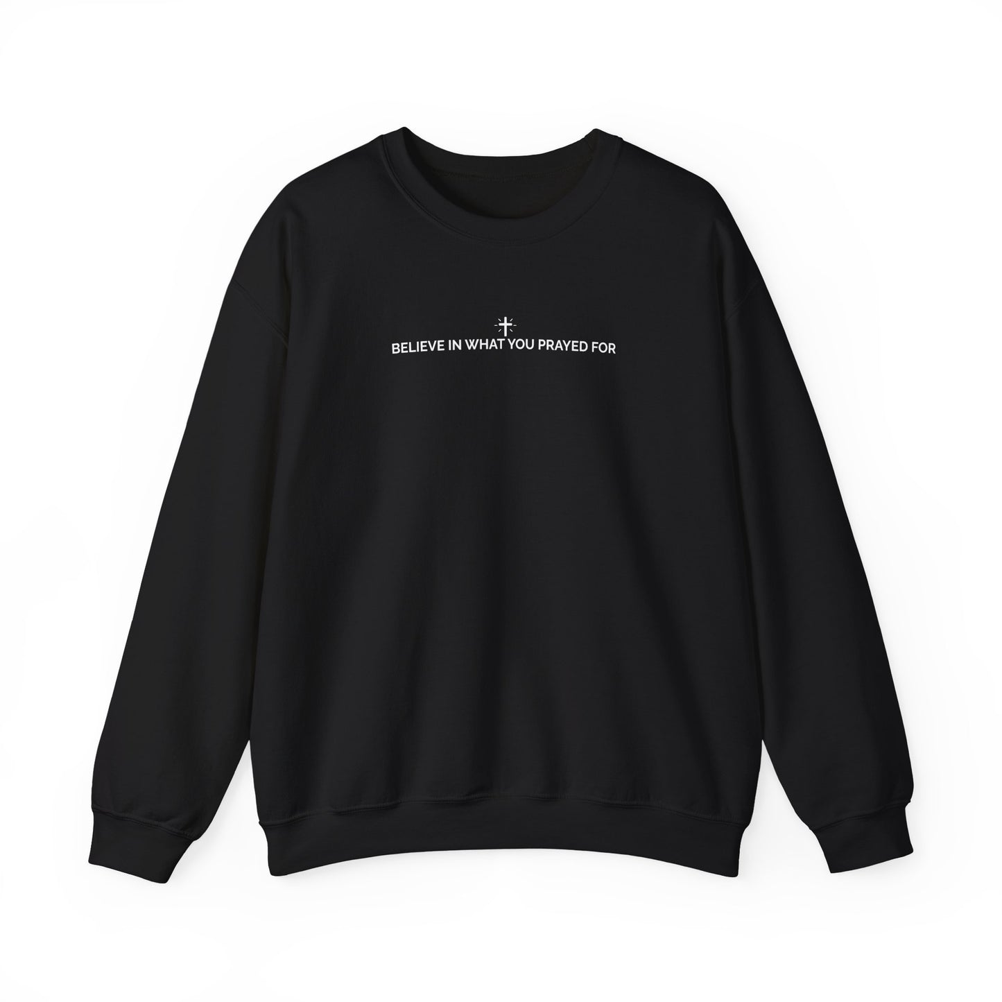 Unisex “Believe In What You Prayed For” Minimalist Sweatshirt – Faith Quote Streetwear Crewneck