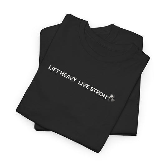 Lift Heavy. Live Strong. – Unisex Heavy Cotton Gym Motivation T-Shirt