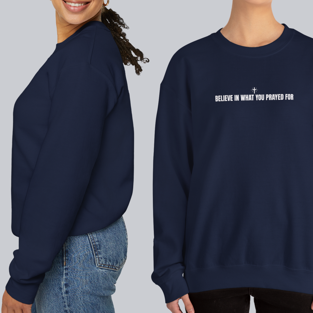 Believe in What You Prayed For – Unisex Cozy Heavy Blend Pullover