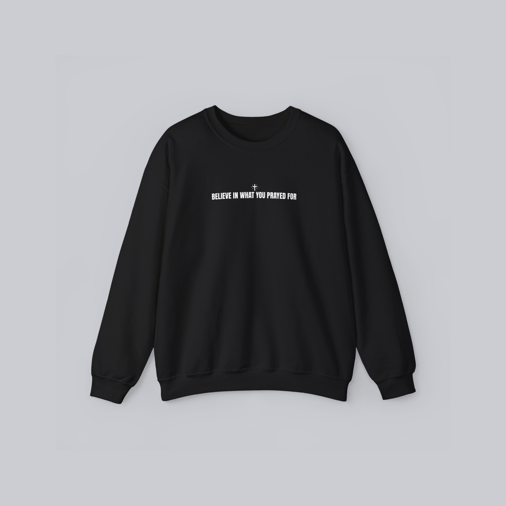 Believe in What You Prayed For – Unisex Cozy Heavy Blend Pullover