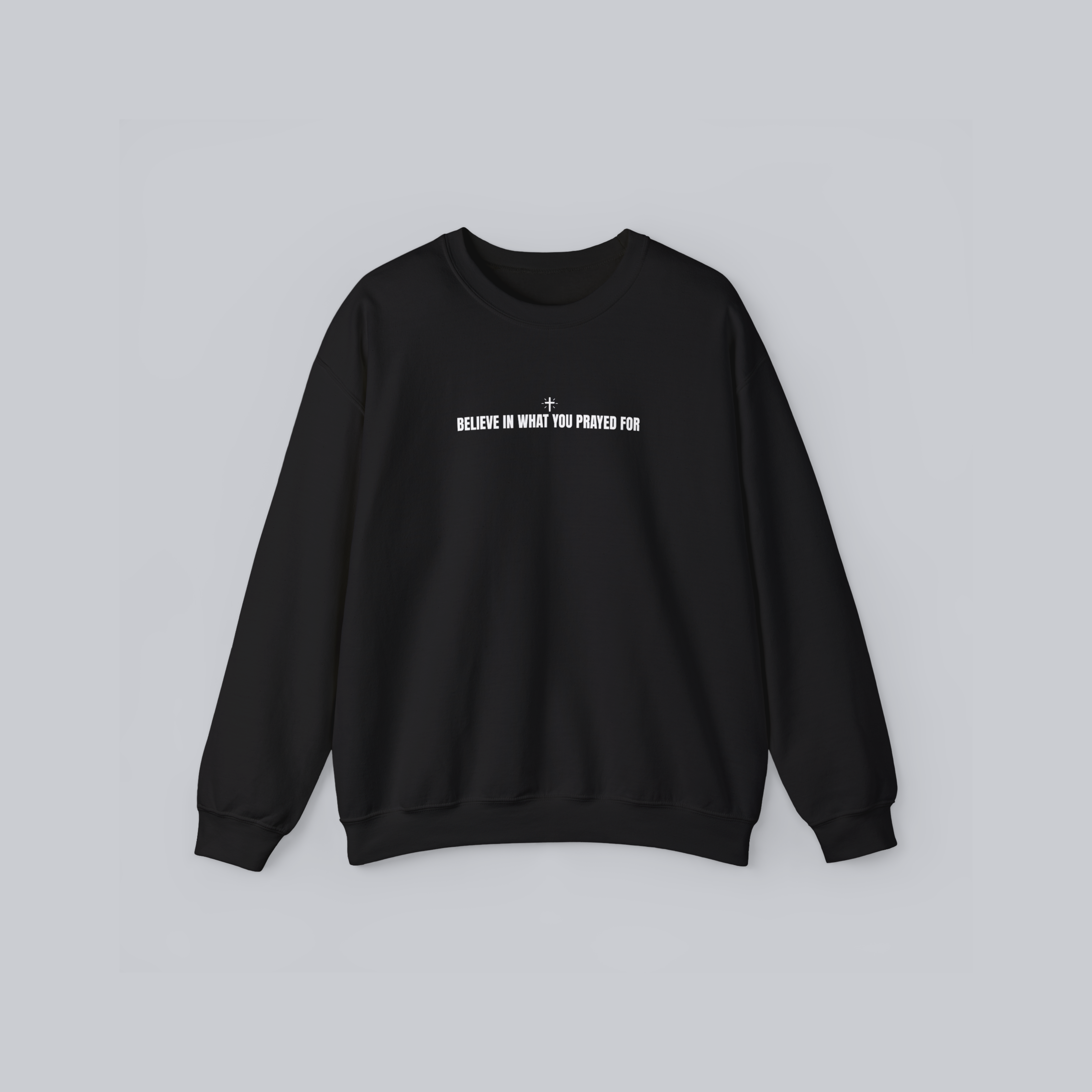Believe in What You Prayed For – Unisex Cozy Heavy Blend Pullover