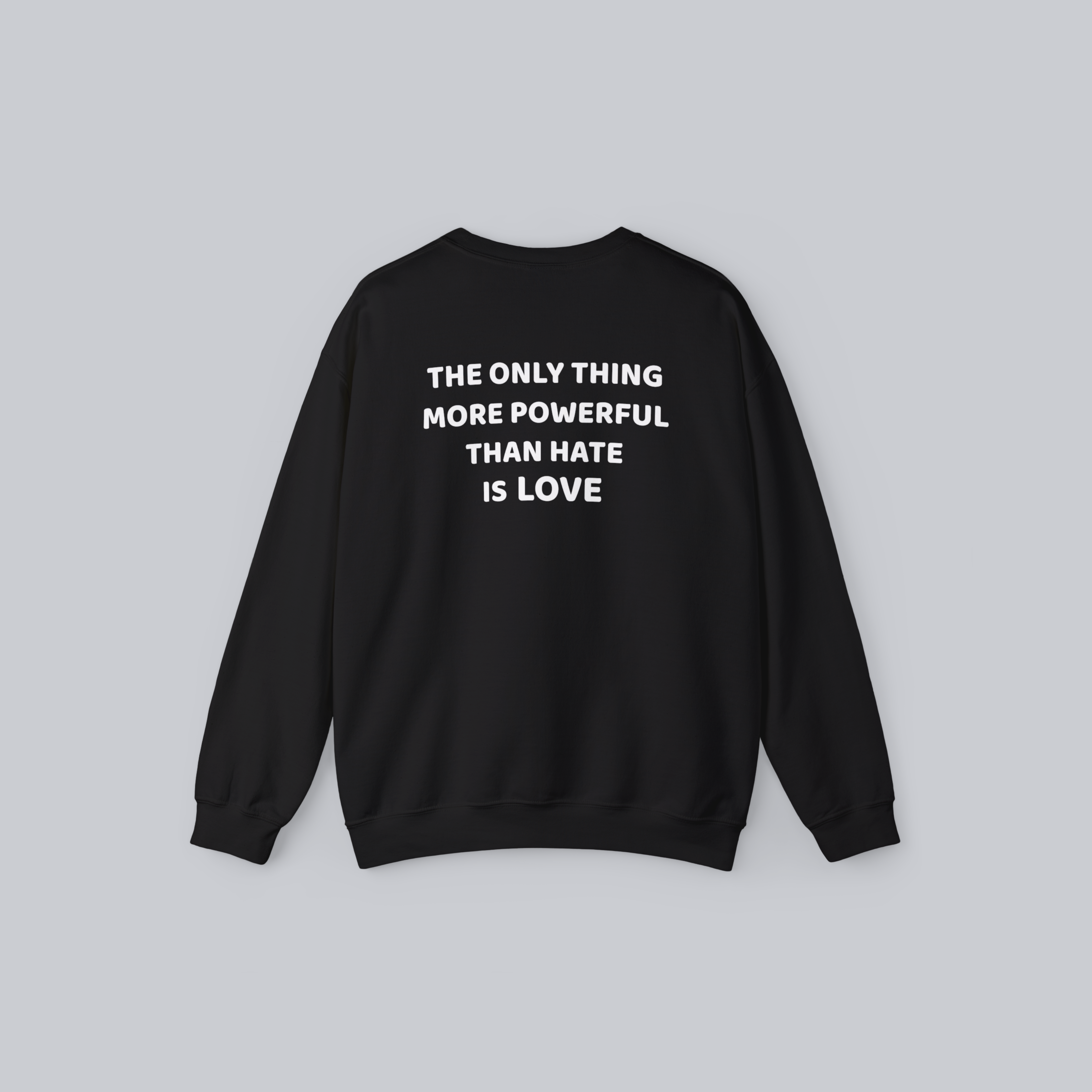 The Only Thing More Powerful Than Hate Is Love — Unisex Crewneck Sweatshirt
