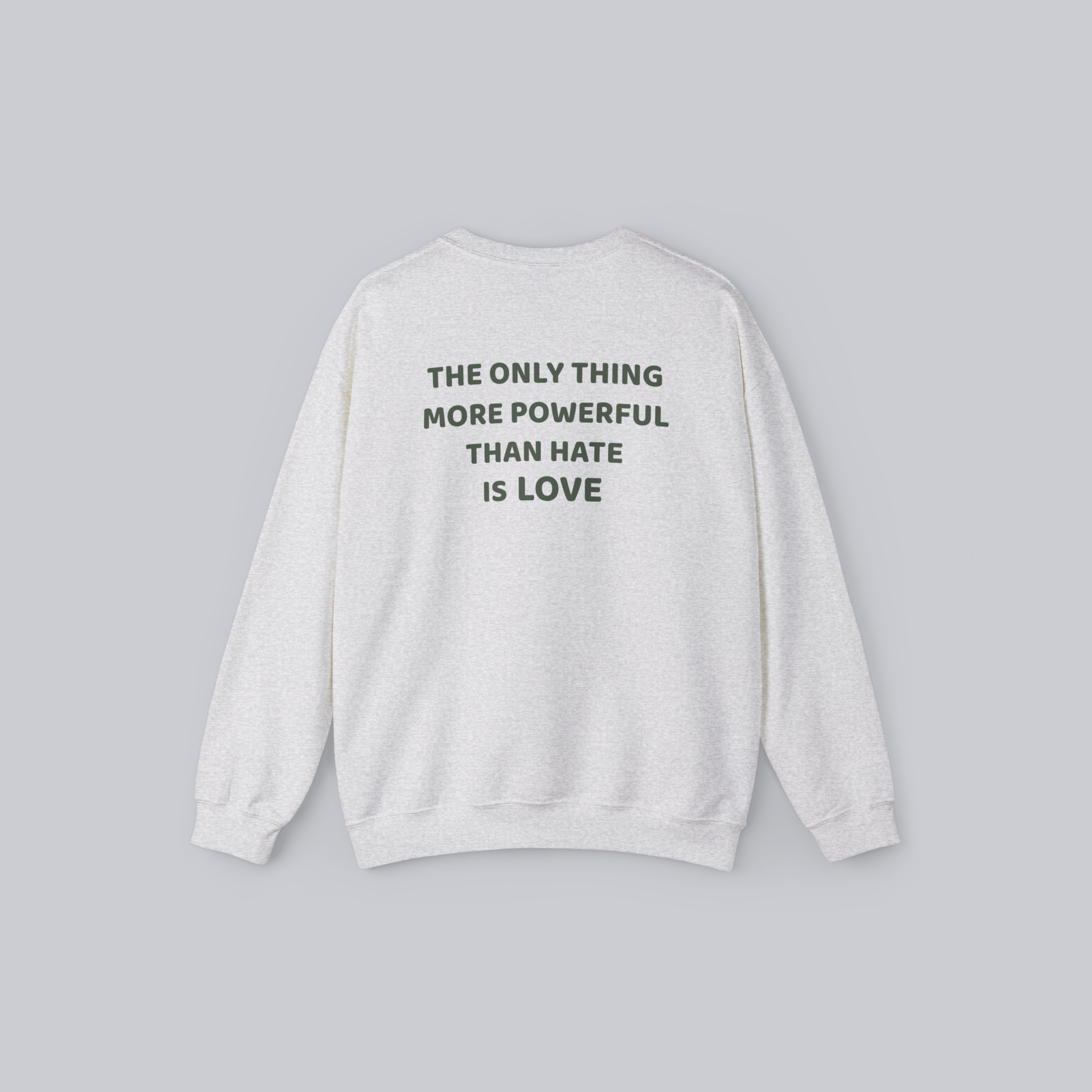 The Only Thing More Powerful Than Hate Is Love — Unisex Crewneck Sweatshirt