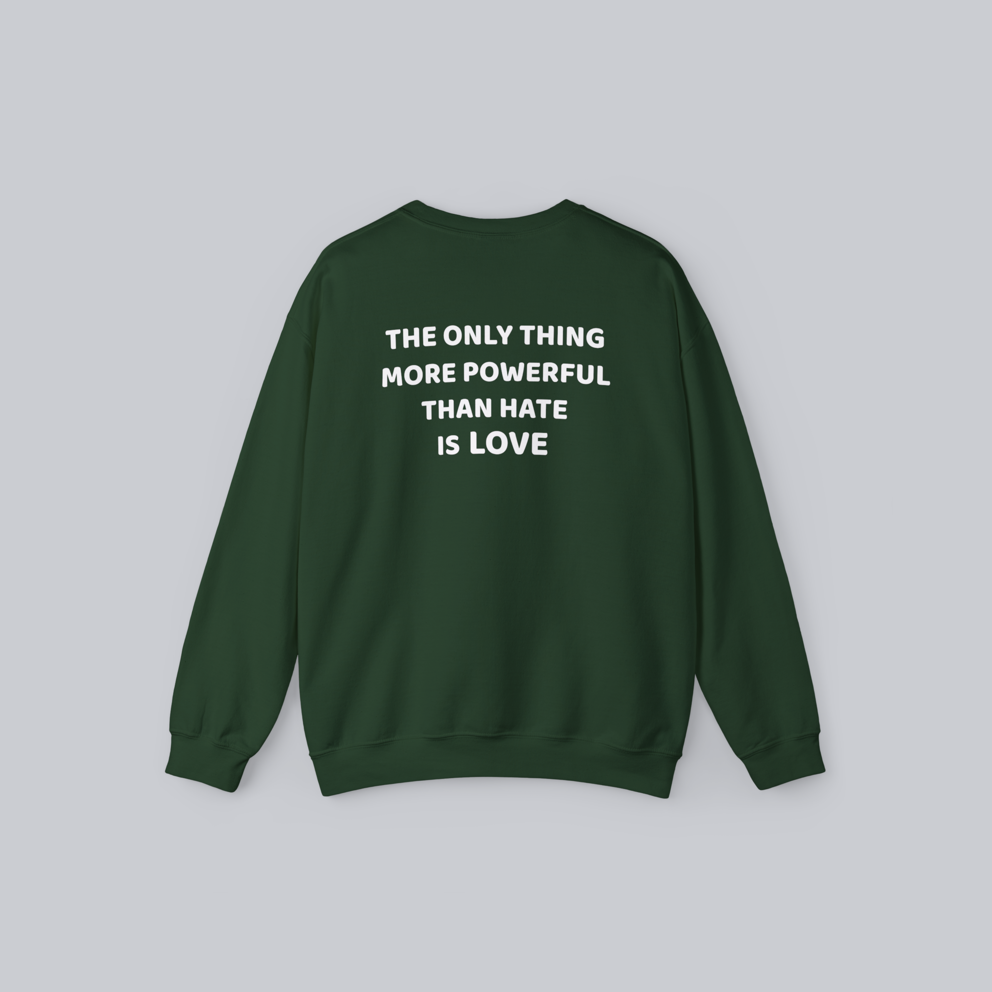 The Only Thing More Powerful Than Hate Is Love — Unisex Crewneck Sweatshirt