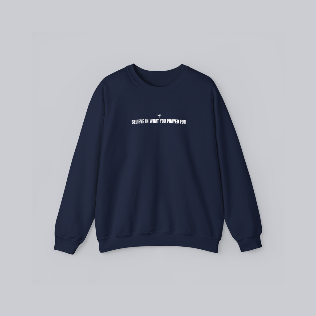 Believe in What You Prayed For – Unisex Cozy Heavy Blend Pullover