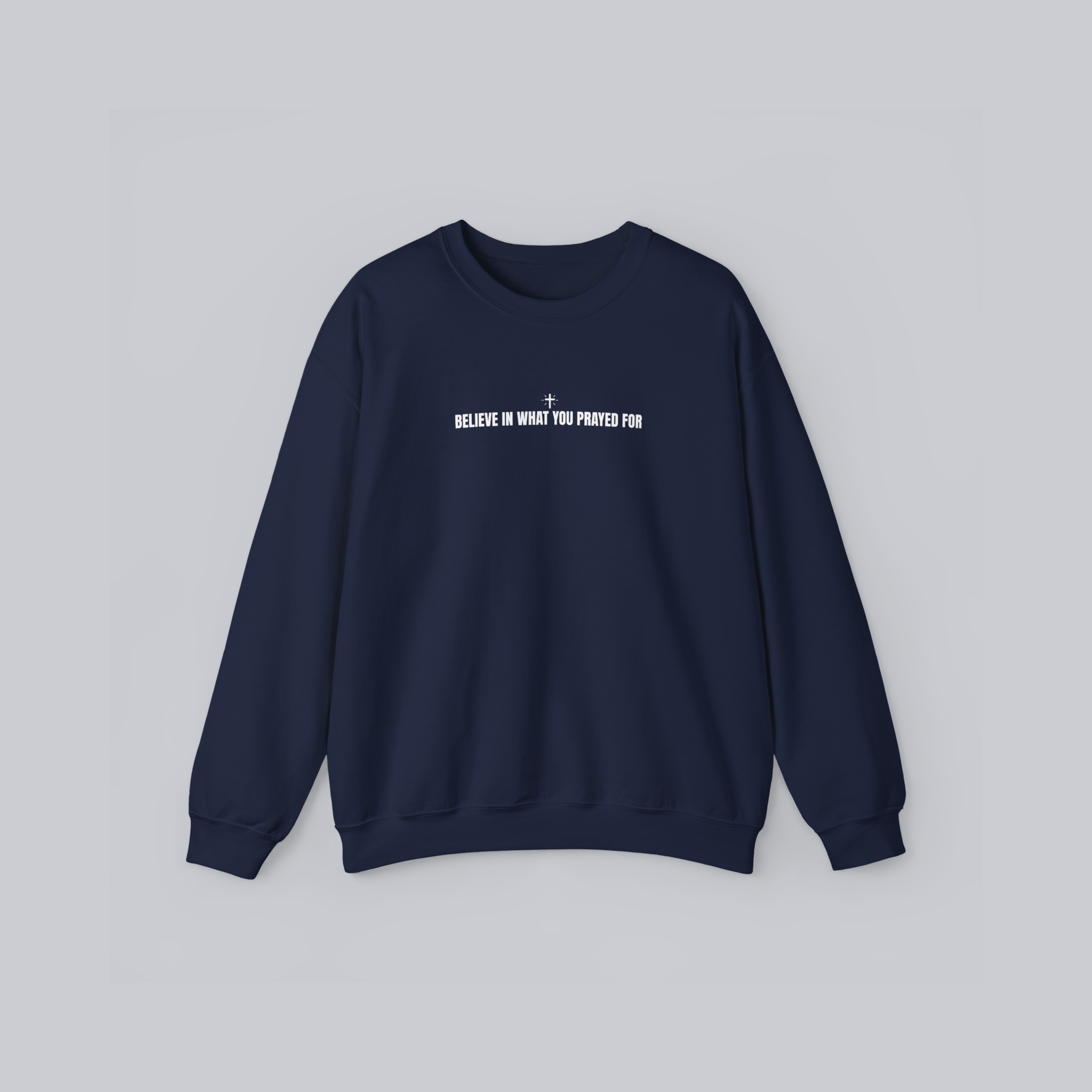 Believe in What You Prayed For – Unisex Cozy Heavy Blend Pullover