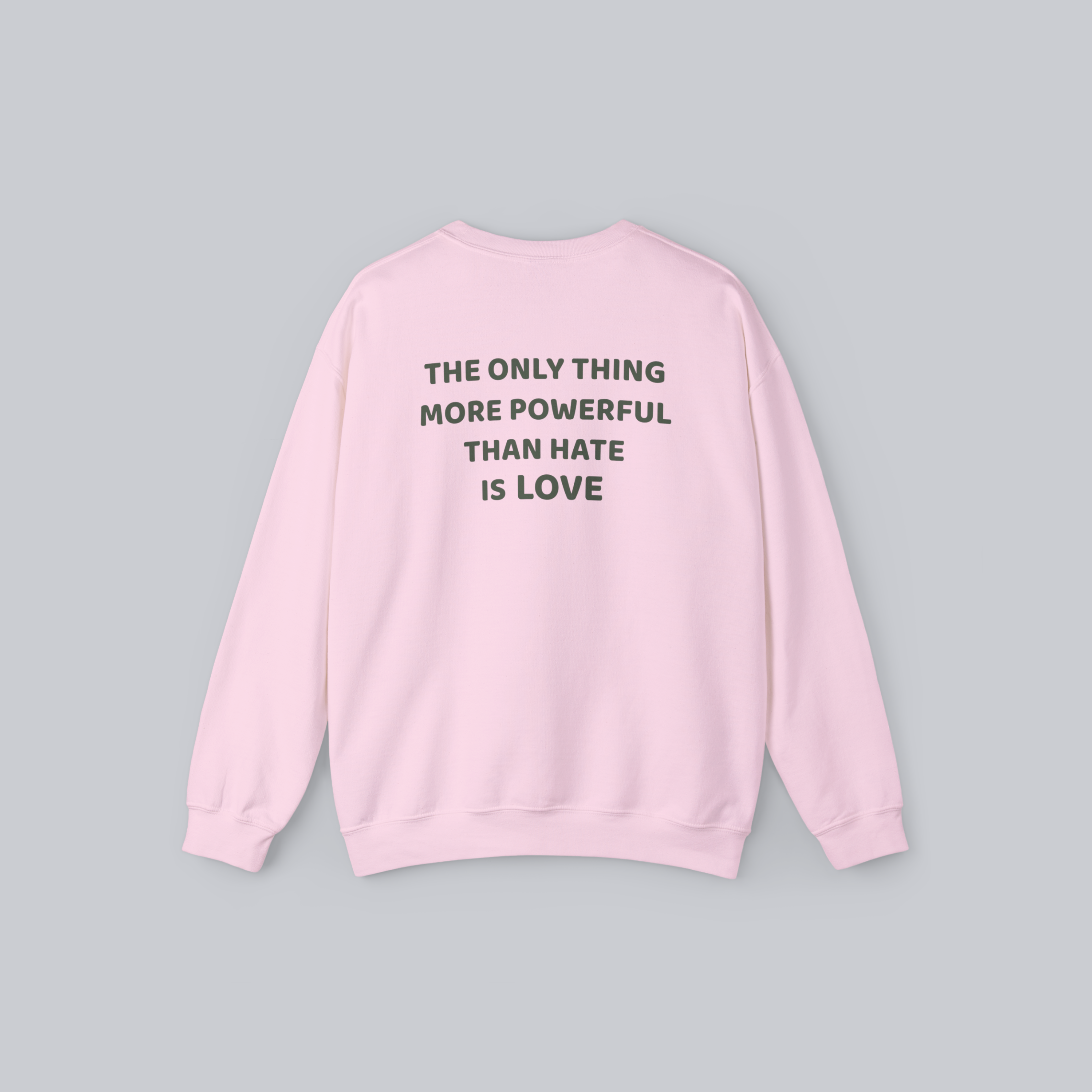 The Only Thing More Powerful Than Hate Is Love — Unisex Crewneck Sweatshirt