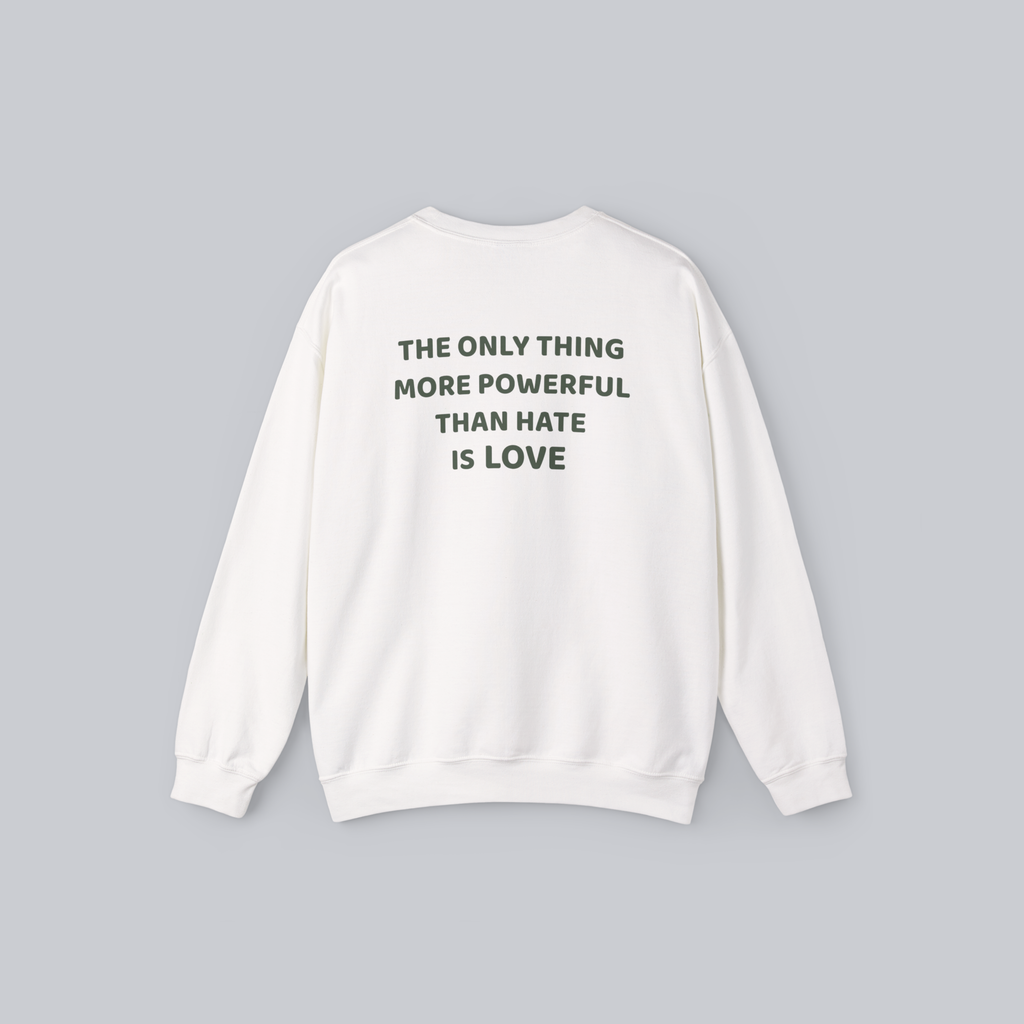 The Only Thing More Powerful Than Hate Is Love — Unisex Crewneck Sweatshirt