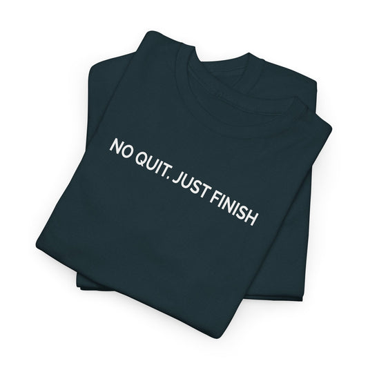 NO QUIT. JUST FINISH – Mental Toughness Unisex Heavy Cotton Tee