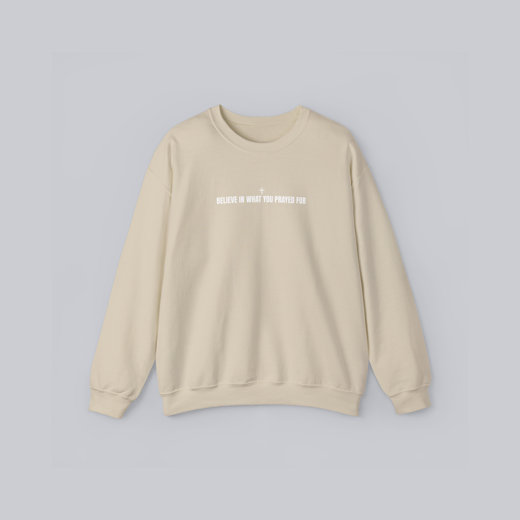 Believe in What You Prayed For – Unisex Cozy Heavy Blend Pullover
