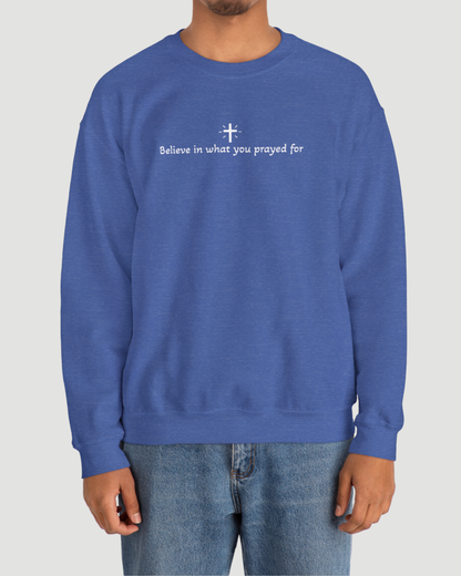 Unisex “Believe In What You Prayed For” Minimalist Sweatshirt – Faith Quote Streetwear Crewneck