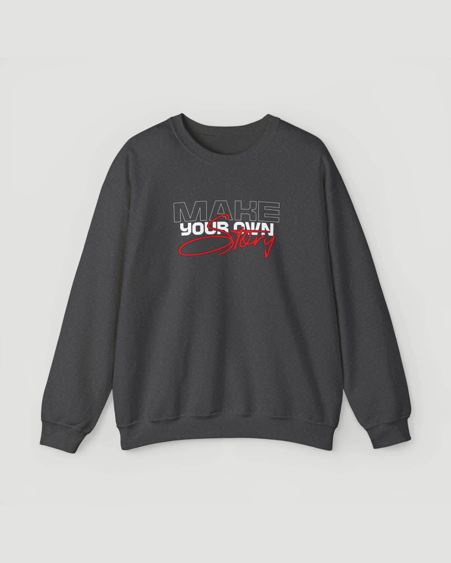 Make Your Own Story Motivational Crewneck Sweatshirt – Unisex Heavyweight Inspirational Pullover
