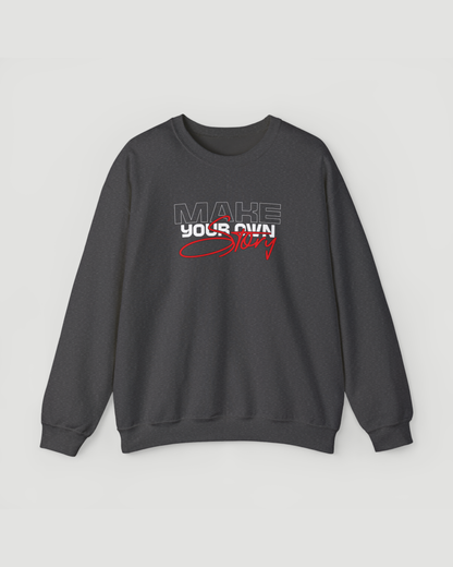 Make Your Own Story Motivational Crewneck Sweatshirt – Unisex Heavyweight Inspirational Pullover