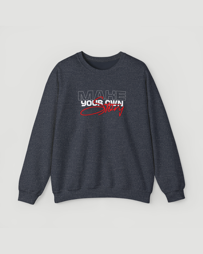 Make Your Own Story Motivational Crewneck Sweatshirt – Unisex Heavyweight Inspirational Pullover