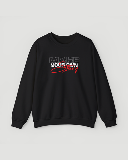 Make Your Own Story Motivational Crewneck Sweatshirt – Unisex Heavyweight Inspirational Pullover