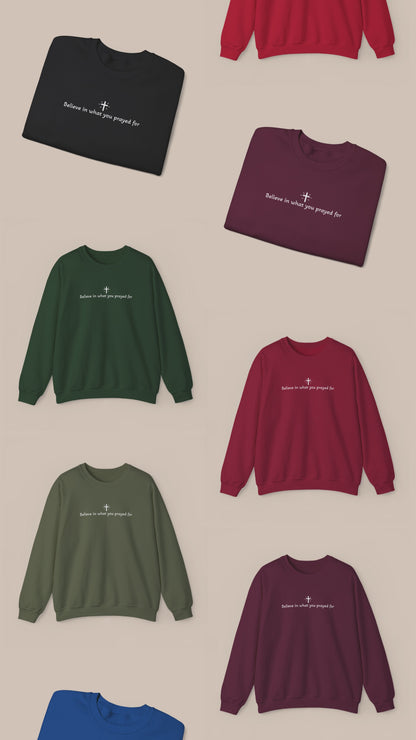 Unisex “Believe In What You Prayed For” Minimalist Sweatshirt – Faith Quote Streetwear Crewneck