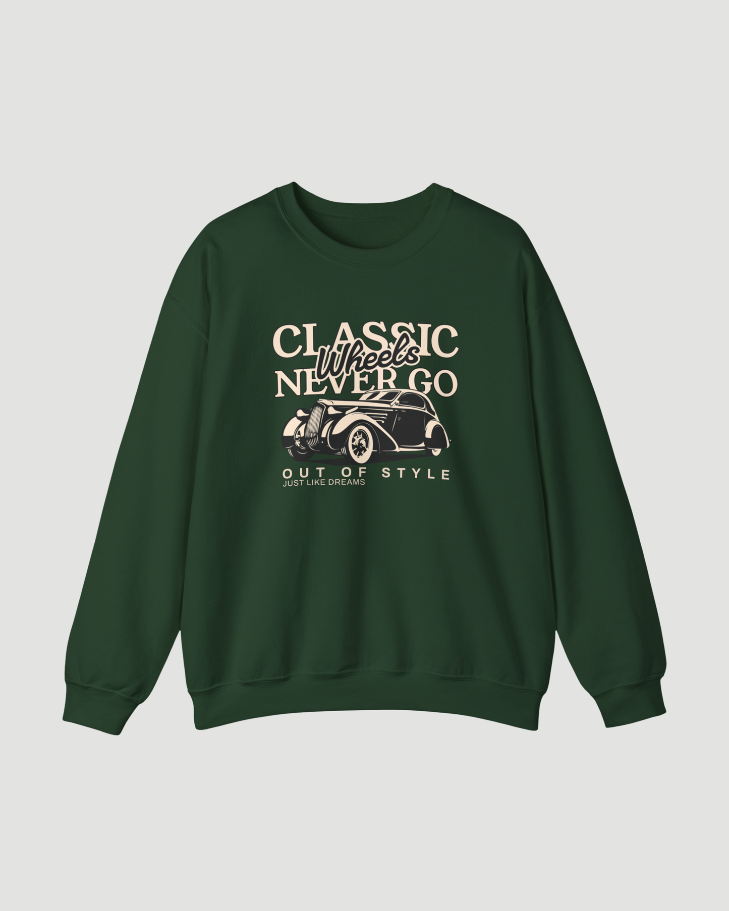 Classic Wheels Never Go Out of Style Sweatshirt – Vintage Car Graphic Unisex Crewneck