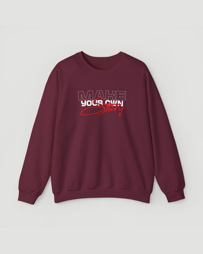 Make Your Own Story Motivational Crewneck Sweatshirt – Unisex Heavyweight Inspirational Pullover