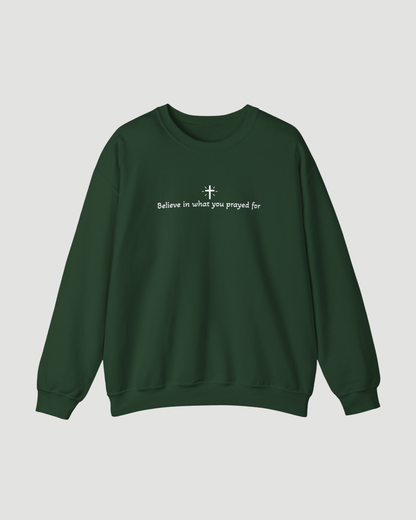 Unisex “Believe In What You Prayed For” Minimalist Sweatshirt – Faith Quote Streetwear Crewneck