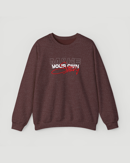 Make Your Own Story Motivational Crewneck Sweatshirt – Unisex Heavyweight Inspirational Pullover